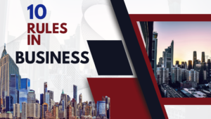 10 Rules in Business That Guarantee Long-Term Success